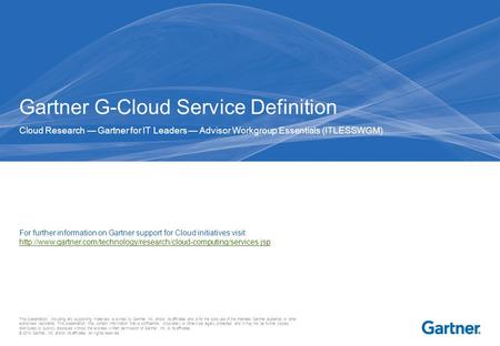 This presentation, including any supporting materials, is owned by Gartner, Inc. and/or its affiliates and is for the sole use of the intended Gartner.