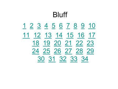 Bluff 11 2 3 4 5 6 7 8 9 102345678910 1111 12 13 14 15 16 17 18 19 20 21 22 23 24 25 26 27 28 29 30 31 32 33 34121314151617 181920212223 242526272829 3031323334.