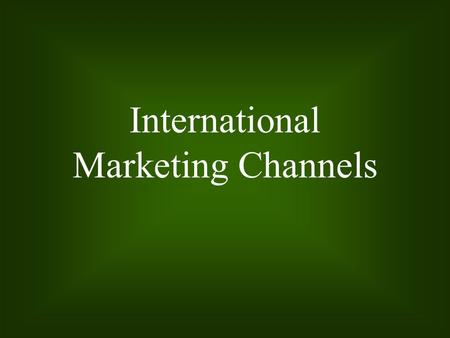 International Marketing Channels. 14 - 2 Learning Objectives The variety of distribution channels and how they affect cost and efficiency in marketing.