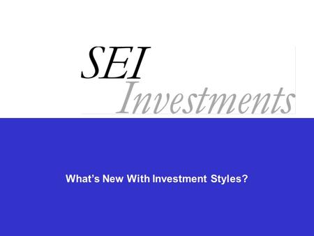 What’s New With Investment Styles?