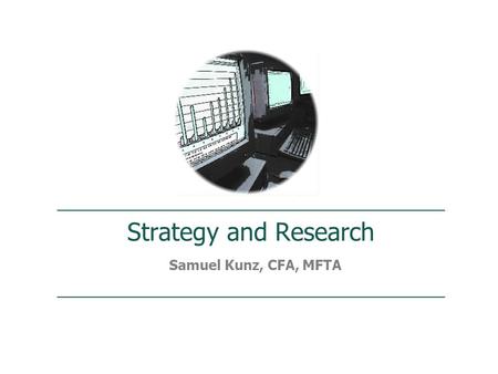 Strategy and Research Samuel Kunz, CFA, MFTA. For Financial Professional Use Only Samuel Kunz, CFA, MFTA - Strategy and Research SELECTION PROCESS ›Macro.