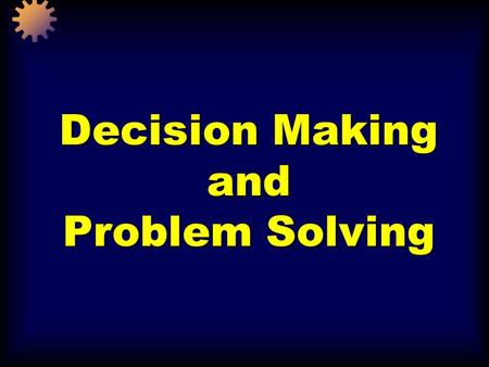 Decision Making and Problem Solving