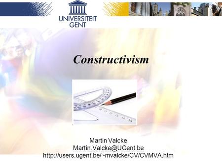 Constructivism Martin Valcke