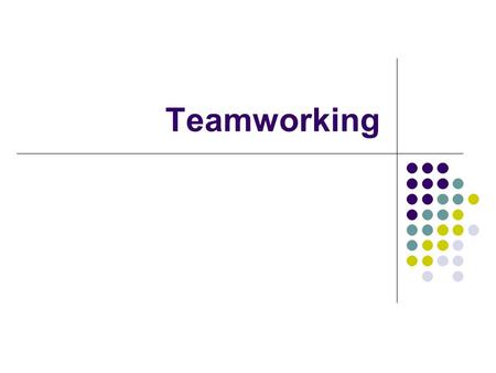 Teamworking. Teams Brainstorm words and concepts related to “teams” Teamwork Teamplayer Team leader Team members Team culture Team building Trust Participation.