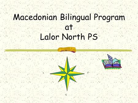 Macedonian Bilingual Program at Lalor North PS N L S P.