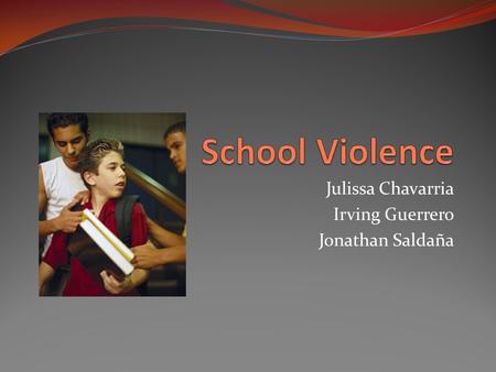 Julissa Chavarria Irving Guerrero Jonathan Saldaña.