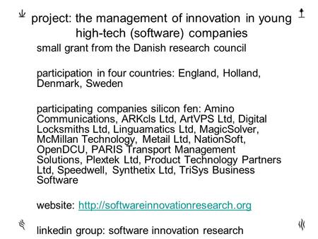 Project: the management of innovation in young high-tech (software) companies small grant from the Danish research council participation in four countries: