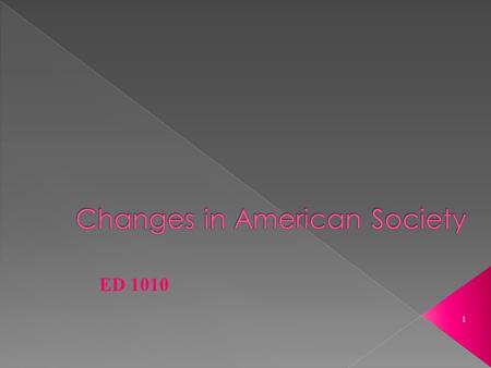 1 ED 1010. 1. In the U.S. the least likely family pattern is a)a single-parent family. b)a blended family with children from previous marriages. c)children.