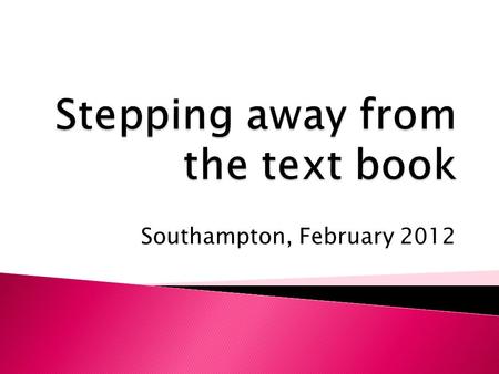 Southampton, February 2012. Responds to individual learner needs Builds towards KS4 invites cross-curricular learning Accommodates ‘local’ learning.