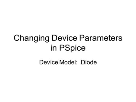 Changing Device Parameters in PSpice