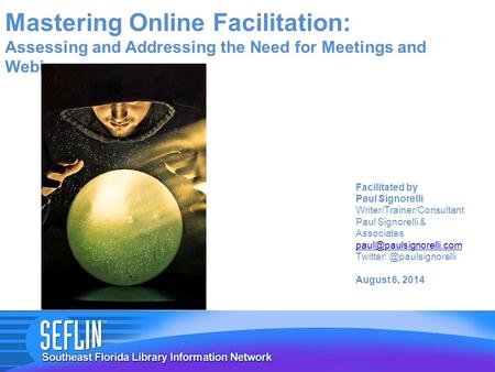 Facilitated by Paul Signorelli Writer/Trainer/Consultant Paul Signorelli & Associates August 6, 2014