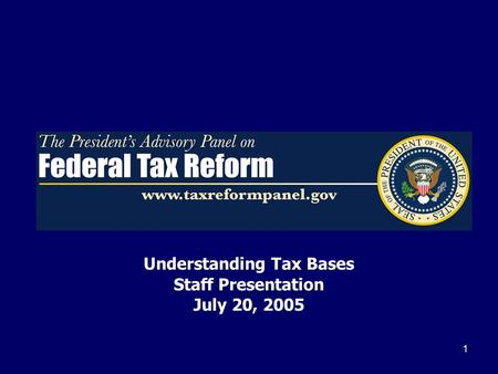 1 Understanding Tax Bases Staff Presentation July 20, 2005.