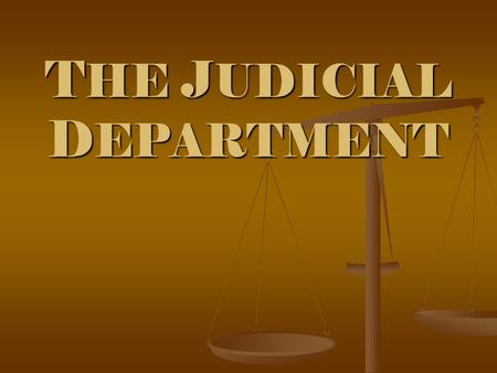 THE JUDICIAL DEPARTMENT. Overview What is judicial power? What is judicial power? What are the characteristics and scope of judicial power? What are the.