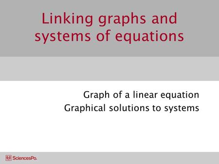 Linking graphs and systems of equations Graph of a linear equation Graphical solutions to systems.