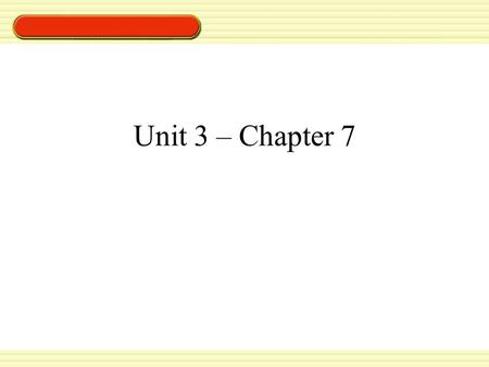 Unit 3 – Chapter 7.