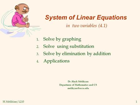 H.Melikian/12101 System of Linear Equations in two variables (4.1) Dr.Hayk Melikyan Departmen of Mathematics and CS 1. Solve by graphing.