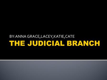 BY:ANNA GRACE,LACEY,KATIE,CATE SUPREME COURT This is a picture of the Supreme Court. The judges work here.