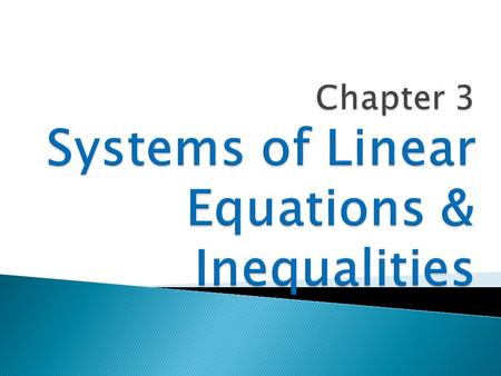 Sections 3.1 & 3.2  A collection of equations in the same variables.