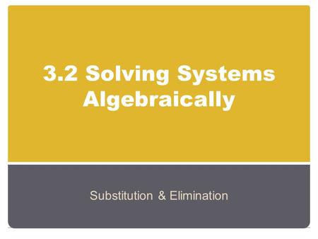 3.2 Solving Systems Algebraically