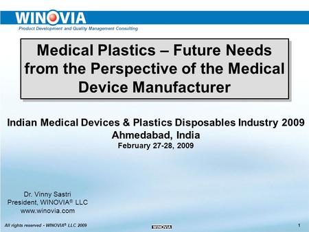 1All rights reserved - WINOVIA ® LLC 2009 Dr. Vinny Sastri President, WINOVIA ® LLC www.winovia.com Product Development and Quality Management Consulting.