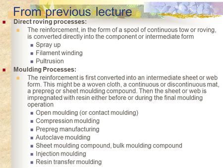 Direct roving processes: The reinforcement, in the form of a spool of continuous tow or roving, is converted directly into the component or intermediate.