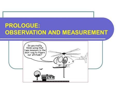 PROLOGUE: OBSERVATION AND MEASUREMENT.