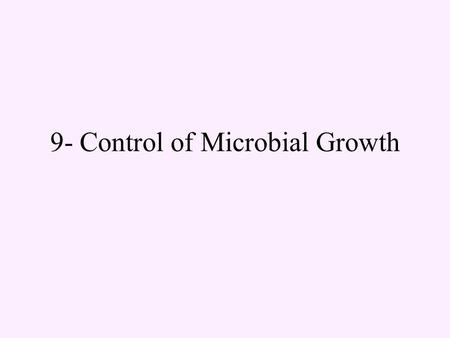 9- Control of Microbial Growth. Mechanisms of action (MOA) membrane protein nucleic acid Factors number environment microbial structure/characteristics.