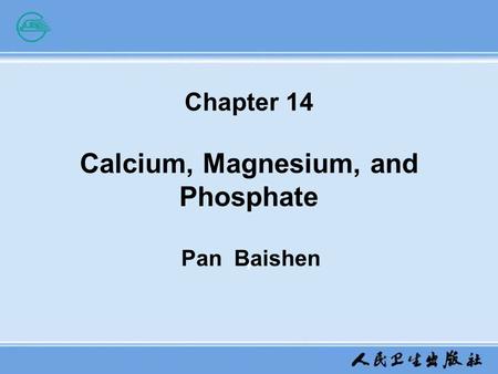 Chapter 14 Calcium, Magnesium, and Phosphate ，