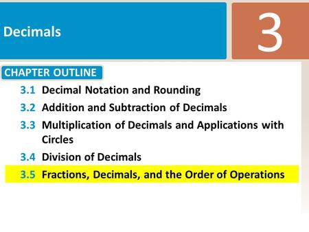 CHAPTER OUTLINE 3 Decimals Slide 1 Copyright (c) The McGraw-Hill Companies, Inc. Permission required for reproduction or display. 3.1Decimal Notation and.