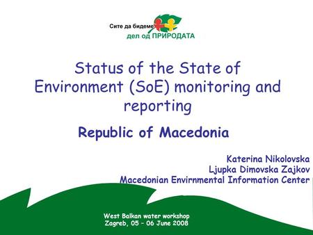 Status of the State of Environment (SoE) monitoring and reporting Republic of Macedonia Katerina Nikolovska Ljupka Dimovska Zajkov Macedonian Envirnmental.