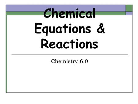 Chemical Equations & Reactions