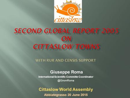 Giuseppe Roma International Scientific Committe Cittaslow World Assembly Abbiategrasso 20 June 2015.