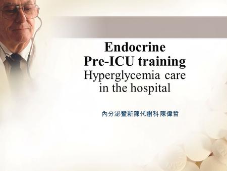 Endocrine Pre-ICU training Hyperglycemia care in the hospital