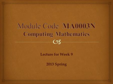 Lecture for Week 9 2013 Spring.  Numbers can be represented in many ways. We are familiar with the decimal system since it is most widely used in everyday.