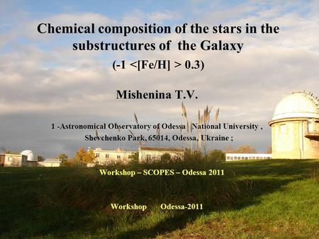 Chemical composition of the stars in the substructures of the Galaxy (-1 0.3) Mishenina T.V. 1 -Astronomical Observatory of Odessa National University,