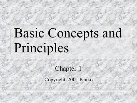 Basic Concepts and Principles Chapter 1 Copyright 2001 Panko.