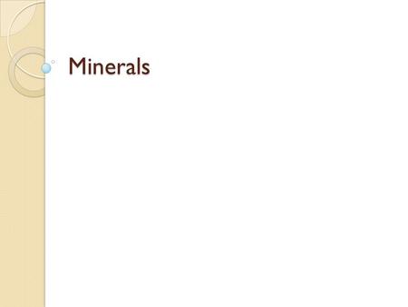 Minerals.