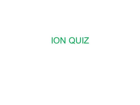 ION QUIZ.