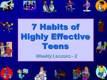 7 Habits of Highly Effective Teens