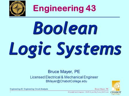 ENGR-43_Lec-06a_Fourier_XferFcn.pptx 1 Bruce Mayer, PE Engineering-43: Engineering Circuit Analysis Bruce Mayer, PE Licensed Electrical.