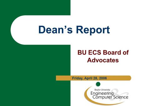 Dean’s Report BU ECS Board of Advocates Friday, April 28, 2006.