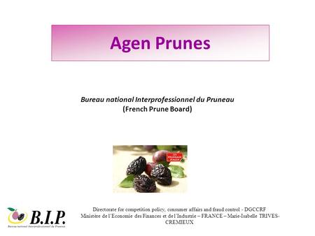 Agen Prunes Bureau national Interprofessionnel du Pruneau (French Prune Board) Directorate for competition policy, consumer affairs and fraud control -