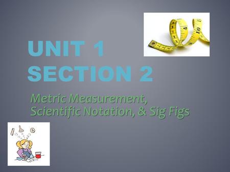 Metric Measurement, Scientific Notation, & Sig Figs