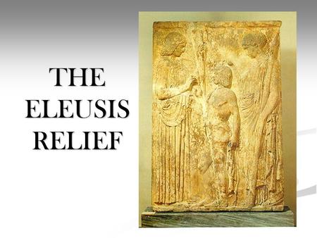 THE ELEUSIS RELIEF.