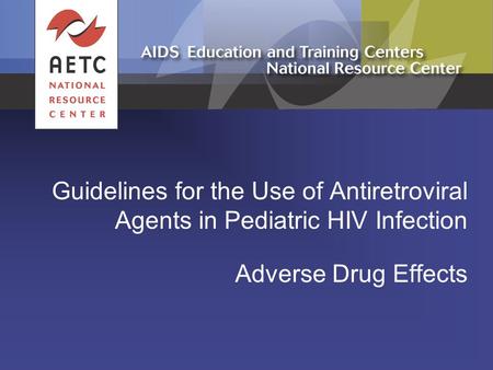 Guidelines for the Use of Antiretroviral Agents in Pediatric HIV Infection Adverse Drug Effects.