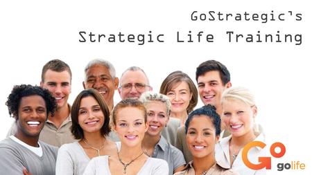 GoStrategic’s Strategic Life Training. HISTORY Strategic Life Training began in the home of Dennis Peacocke in the 1980s with a vision to equip his children.