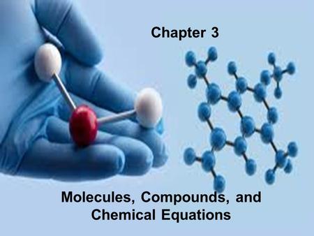 Molecules, Compounds, and Chemical Equations