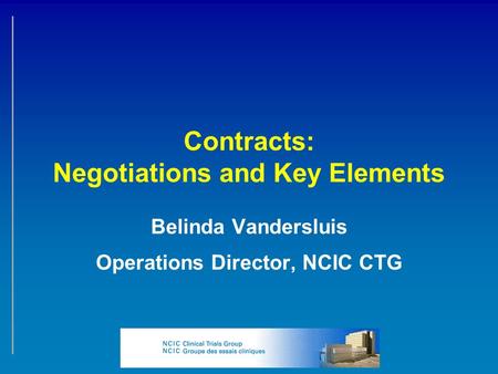 Contracts: Negotiations and Key Elements Belinda Vandersluis Operations Director, NCIC CTG.