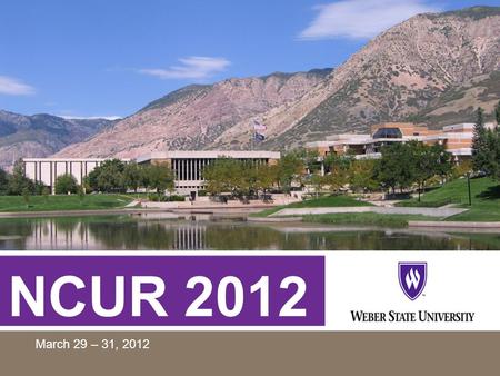 NCUR 2012 March 29 – 31, 2012. 2 NCUR 2012 LOGO DESIGN # 1.