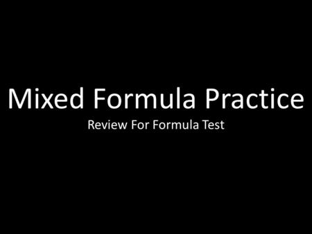 Mixed Formula Practice